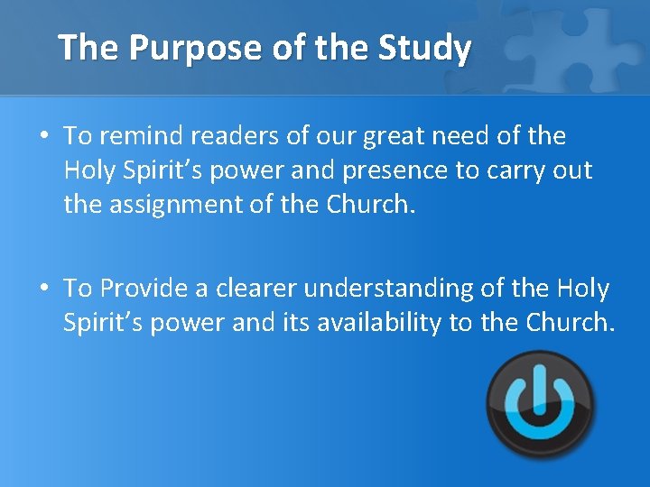 The Purpose of the Study • To remind readers of our great need of