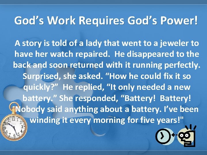 God’s Work Requires God’s Power! A story is told of a lady that went