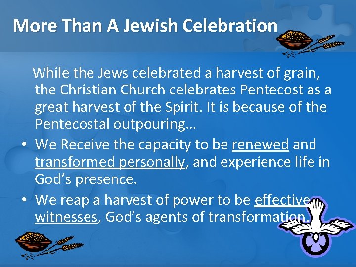 More Than A Jewish Celebration While the Jews celebrated a harvest of grain, the