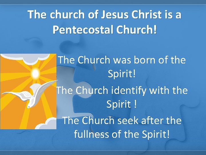 The church of Jesus Christ is a Pentecostal Church! The Church was born of