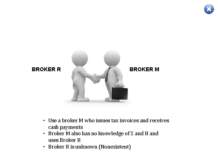 BROKER R BROKER M • Use a broker M who issues tax invoices and