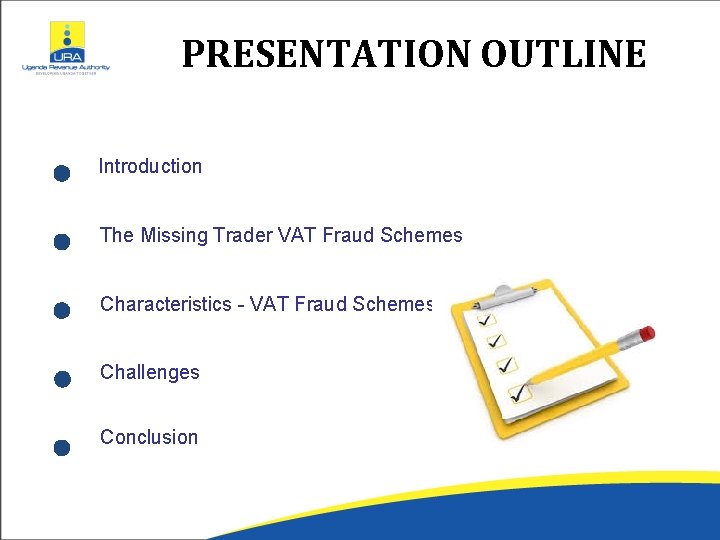 PRESENTATION OUTLINE Introduction The Missing Trader VAT Fraud Schemes Characteristics - VAT Fraud Schemes