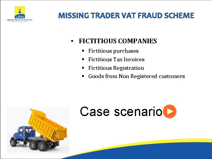 MISSING TRADER VAT FRAUD SCHEME • FICTITIOUS COMPANIES § § Fictitious purchases Fictitious Tax