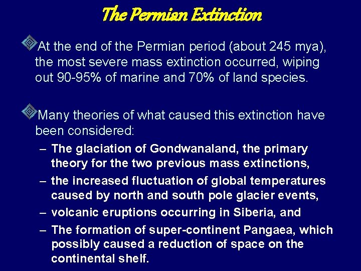 The Permian Extinction At the end of the Permian period (about 245 mya), the