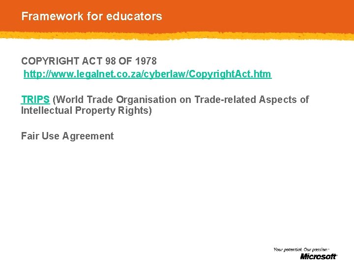 Framework for educators COPYRIGHT ACT 98 OF 1978 http: //www. legalnet. co. za/cyberlaw/Copyright. Act.