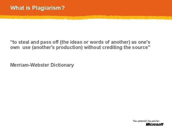 What is Plagiarism? “to steal and pass off (the ideas or words of another)