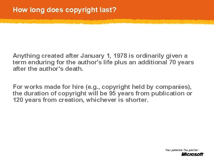 How long does copyright last? Anything created after January 1, 1978 is ordinarily given