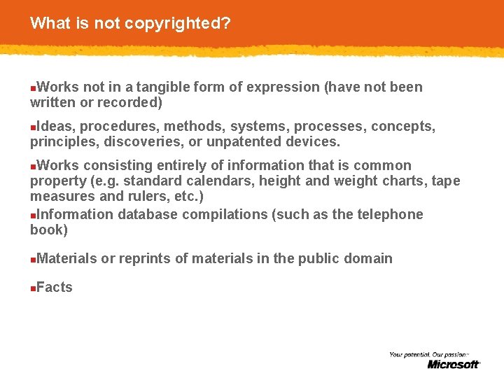 What is not copyrighted? Works not in a tangible form of expression (have not