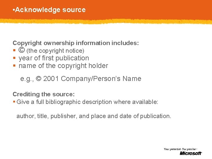  • Acknowledge source Copyright ownership information includes: § © (the copyright notice) §