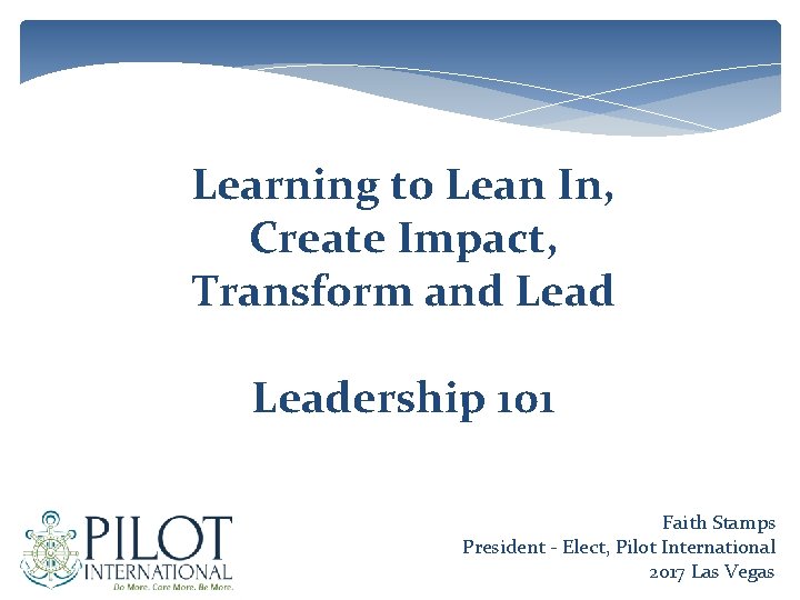 Learning to Lean In, Create Impact, Transform and Leadership 101 Faith Stamps President -