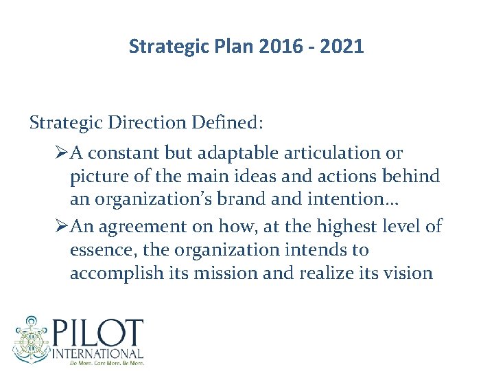 Strategic Plan 2016 - 2021 Strategic Direction Defined: ØA constant but adaptable articulation or