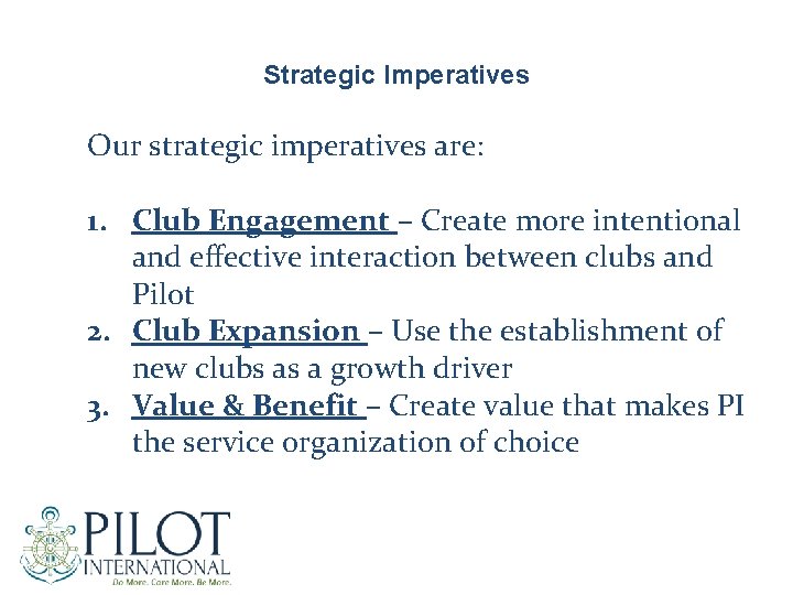 Strategic Imperatives Our strategic imperatives are: 1. Club Engagement – Create more intentional and