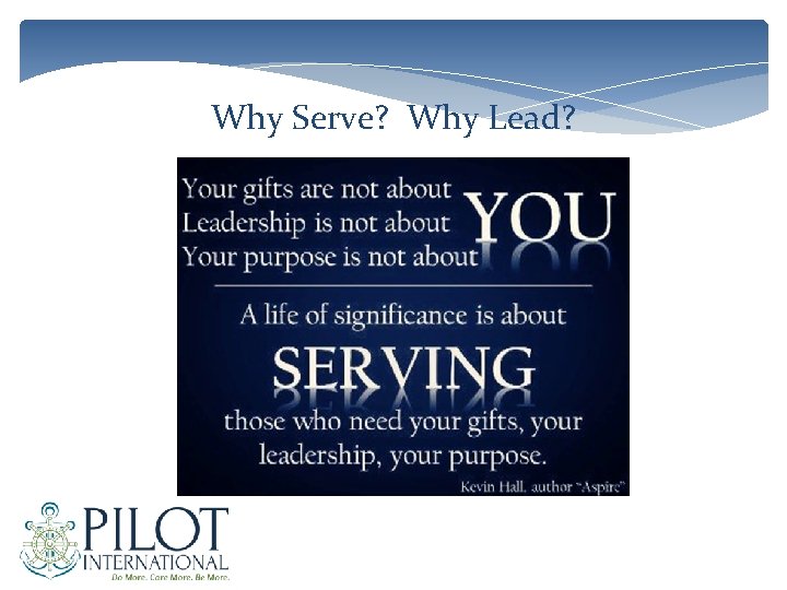 Why Serve? Why Lead? 