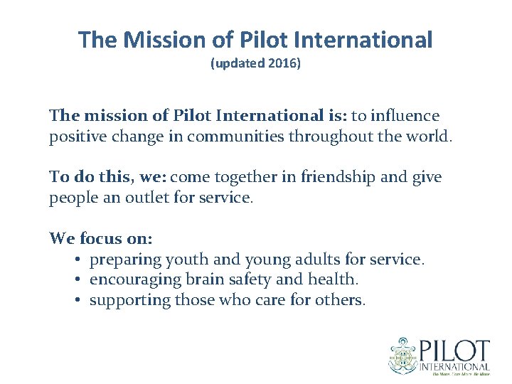 The Mission of Pilot International (updated 2016) The mission of Pilot International is: to