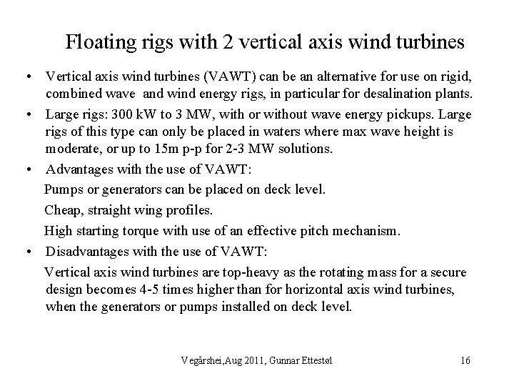 Floating rigs with 2 vertical axis wind turbines • Vertical axis wind turbines (VAWT)