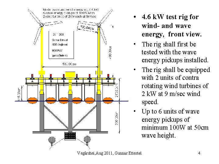  • 4. 6 k. W test rig for wind- and wave energy, front