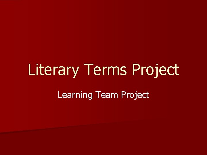 Literary Terms Project Learning Team Project 