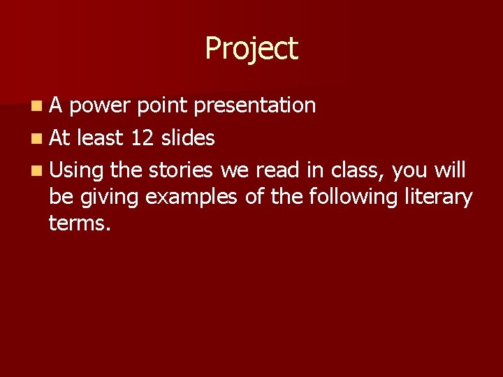 Project n. A power point presentation n At least 12 slides n Using the