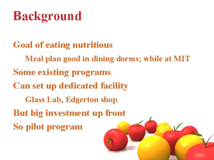 Background Goal of eating nutritious Meal plan good in dining dorms; while at MIT