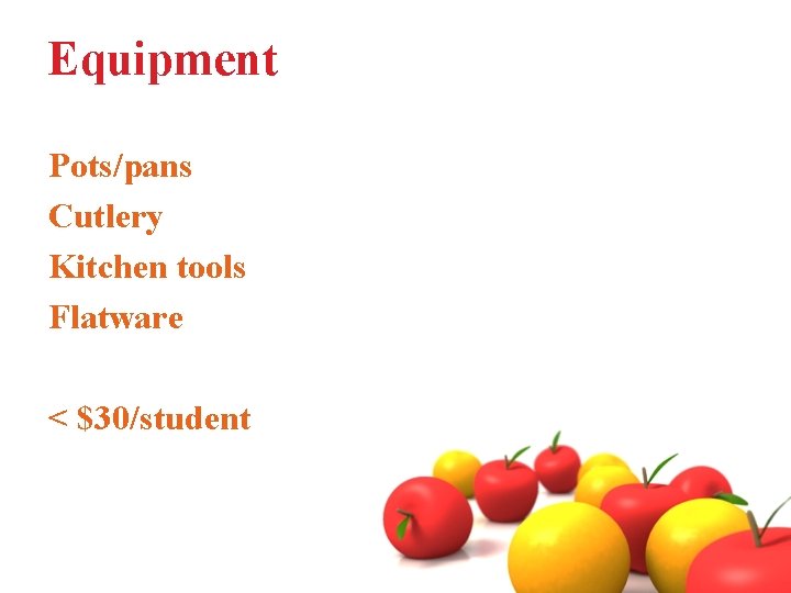 Equipment Pots/pans Cutlery Kitchen tools Flatware < $30/student 