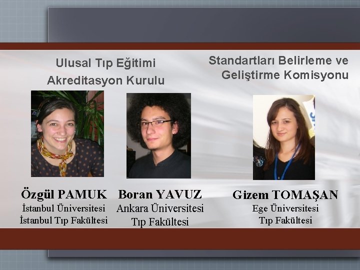 Ulusal Tıp Eğitimi Akreditasyon Kurulu Standartları Belirleme ve Geliştirme Komisyonu Özgül PAMUK Boran YAVUZ