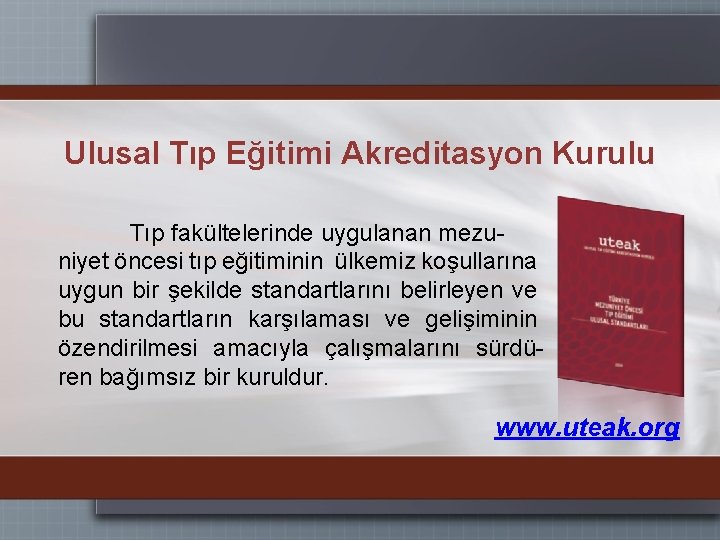 Ulusal Tıp Eğitimi Akreditasyon Kurulu Tıp fakültelerinde uygulanan mezuniyet öncesi tıp eğitiminin ülkemiz koşullarına