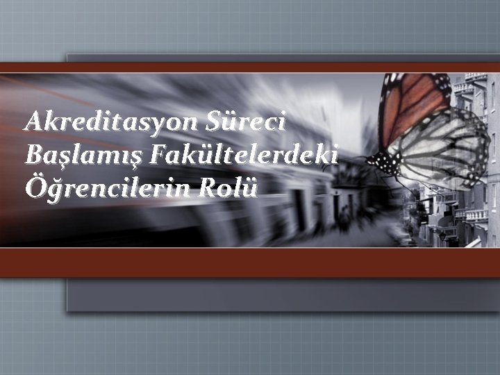 Akreditasyon Süreci Başlamış Fakültelerdeki Öğrencilerin Rolü 