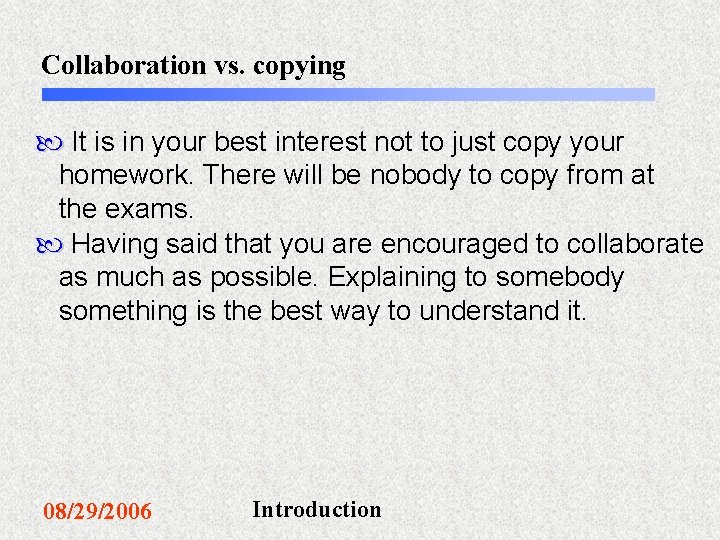 Collaboration vs. copying It is in your best interest not to just copy your