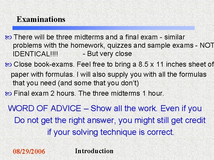 Examinations There will be three midterms and a final exam - similar problems with