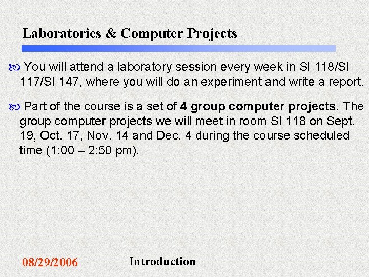 Laboratories & Computer Projects You will attend a laboratory session every week in SI