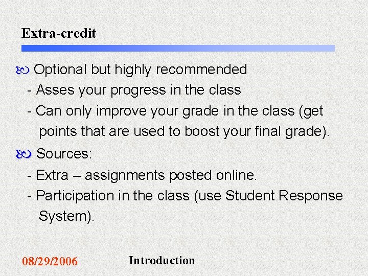 Extra-credit Optional but highly recommended - Asses your progress in the class - Can