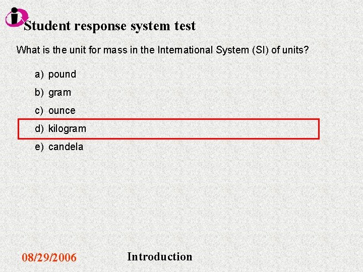 Student response system test What is the unit for mass in the International System