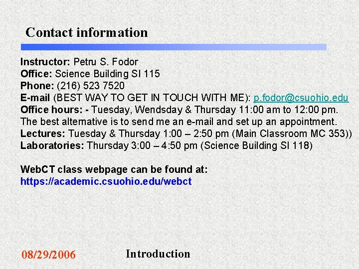 Contact information Instructor: Petru S. Fodor Office: Science Building SI 115 Phone: (216) 523