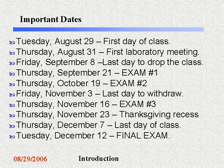 Important Dates Tuesday, August 29 – First day of class. Thursday, August 31 –