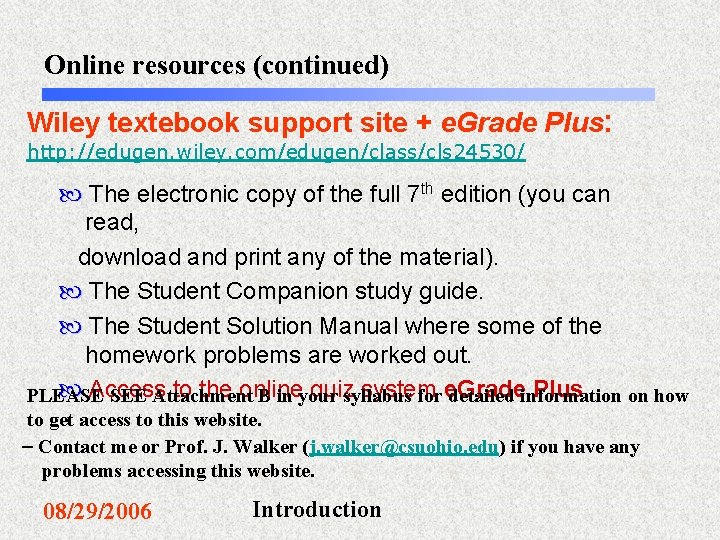 Online resources (continued) Wiley textebook support site + e. Grade Plus: http: //edugen. wiley.