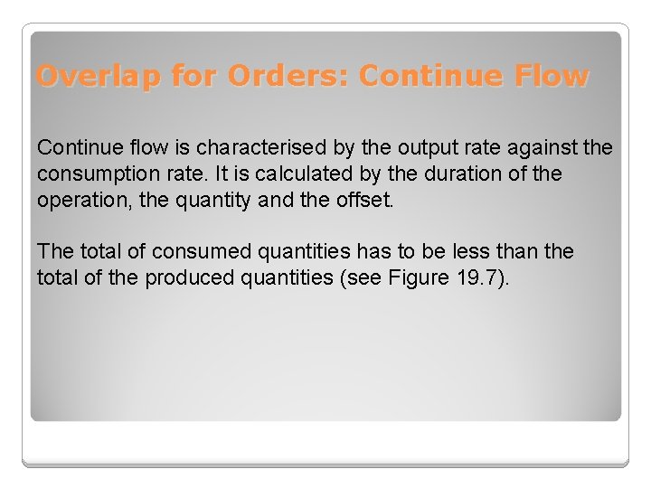 Overlap for Orders: Continue Flow Continue flow is characterised by the output rate against
