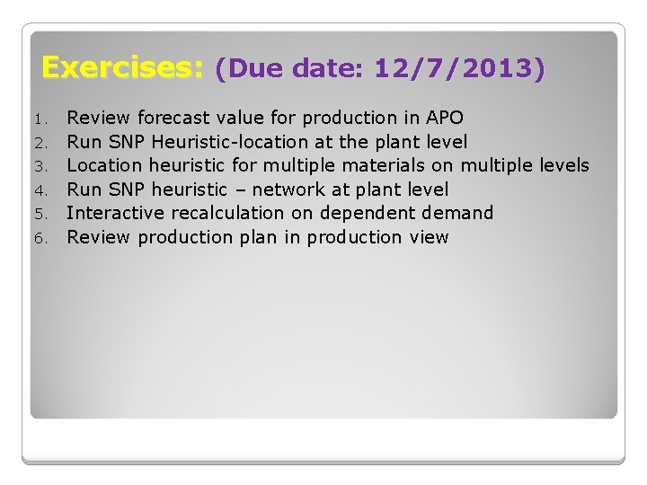 Exercises: (Due date: 12/7/2013) 1. 2. 3. 4. 5. 6. Review forecast value for