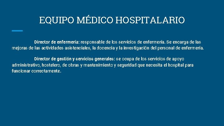 EQUIPO MÉDICO HOSPITALARIO Director de enfermería: responsable de los servicios de enfermería. Se encarga