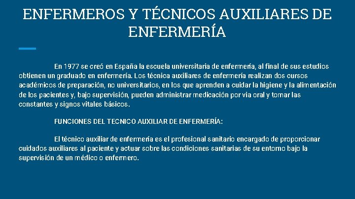 ENFERMEROS Y TÉCNICOS AUXILIARES DE ENFERMERÍA En 1977 se creó en España la escuela