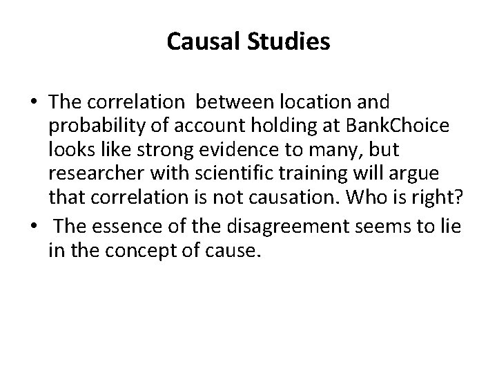 Causal Studies • The correlation between location and probability of account holding at Bank.