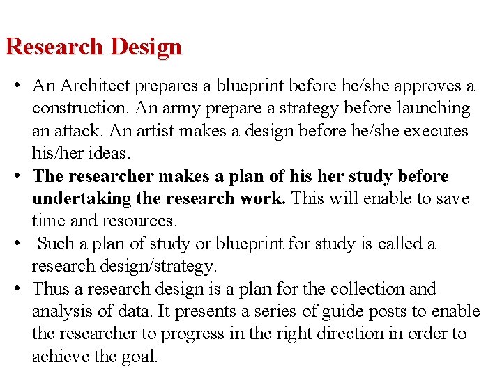 Research Design • An Architect prepares a blueprint before he/she approves a construction. An