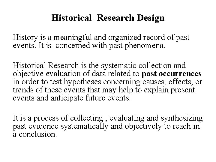 Historical Research Design History is a meaningful and organized record of past events. It