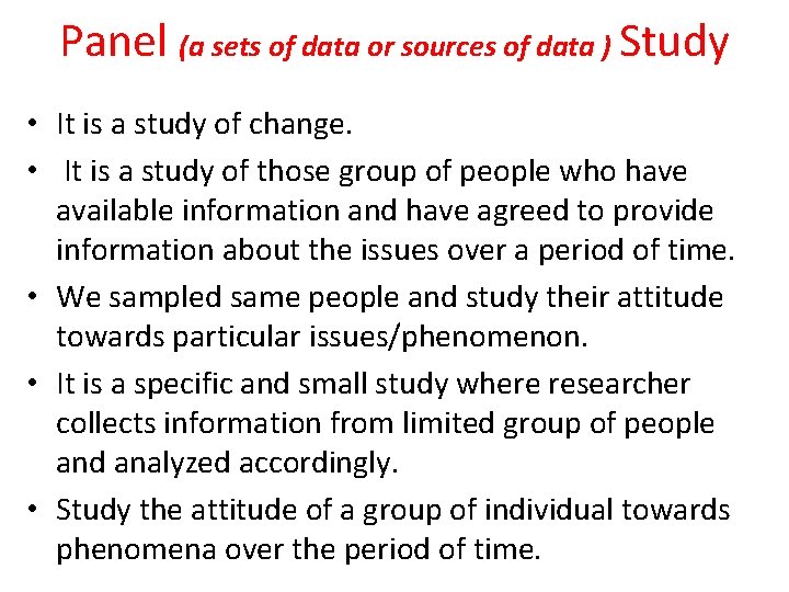 Panel (a sets of data or sources of data ) Study • It is