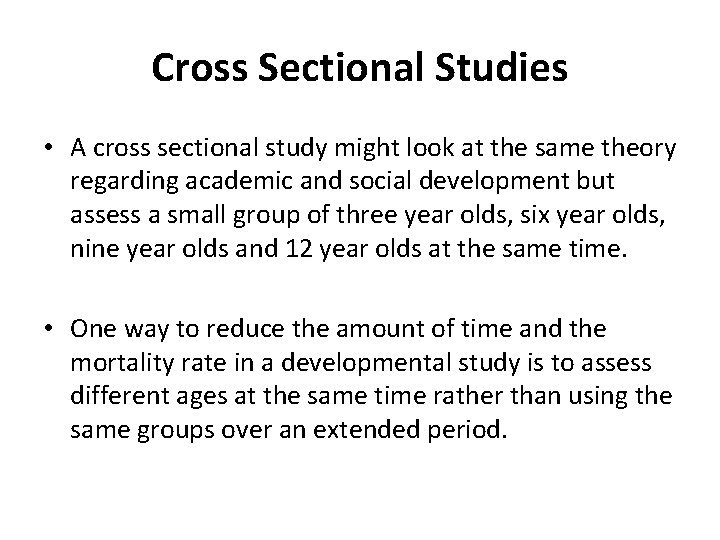 Cross Sectional Studies • A cross sectional study might look at the same theory