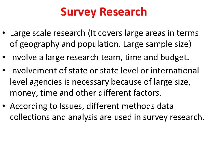 Survey Research • Large scale research (It covers large areas in terms of geography