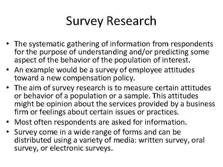 Survey Research • The systematic gathering of information from respondents for the purpose of