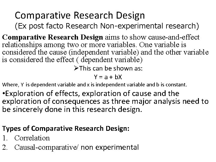 Comparative Research Design (Ex post facto Research Non-experimental research) Comparative Research Design aims to