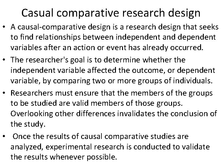 Casual comparative research design • A causal-comparative design is a research design that seeks
