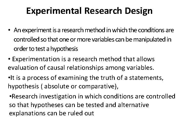 Experimental Research Design • An experiment is a research method in which the conditions