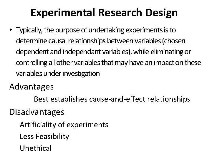 Experimental Research Design • Typically, the purpose of undertaking experiments is to determine causal